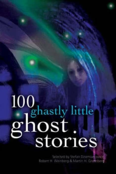 Image of 100 Ghastly Little Ghost Stories by Stefan R Dziemianowicz and Robert a Weinberg and Martin Harry Greenberg Paperback