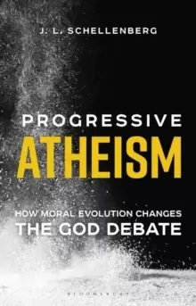 Image of Progressive Atheism : How Moral Evolution Changes the God Debate