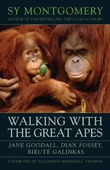 Image of Walking with the Great Apes : Jane Goodall, Dian Fossey, Birute Galdikas