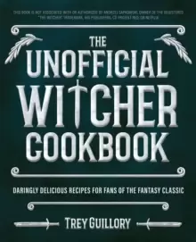 Image of The Unofficial Witcher Cookbook : Daringly Delicious Recipes for Fans of the Fantasy Classic
