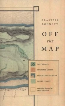 Image of Off the Map by Alastair Bonnett Hardback