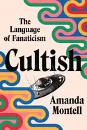 Image of cultish the language of fanaticism