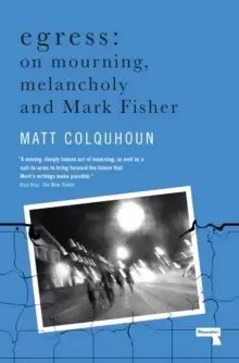 Image of Egress : On Mourning, Melancholy and Mark Fisher