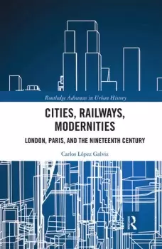 Image of Cities Railways ModernitiesLondon Paris and the Nineteenth Century