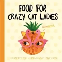 Image of Planet Cat: Food For Crazy Cat Ladies : 20 Recipes For Humans Who Love Cats