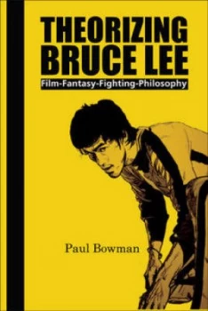 Image of Theorizing Bruce Lee by Paul Bowman Paperback