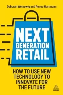 Image of Next Generation Retail : How to Use New Technology to Innovate for the Future