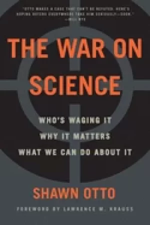 Image of war on science whos waging it why it matters what we can do about it
