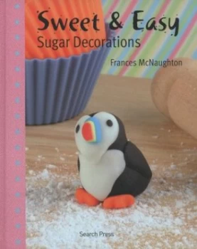 Image of Sweet and Easy Sugar Decorations by Frances Mcnaughton Hardback
