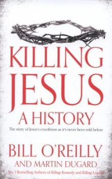 Image of Killing Jesus by Bill Oreilly Hardback