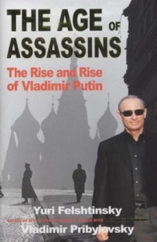 Image of The Age of Assassins by Yuri Felshtinsky Hardback