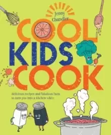 Image of Cool Kids Cook : Delicious recipes and fabulous facts to turn into a kitchen whizz