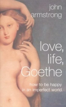 Image of Love Life Goethe by John Armstrong Paperback