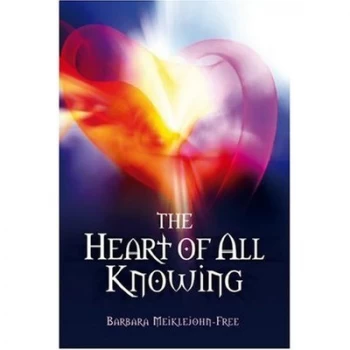 Image of The Heart of All Knowing by Barbara Meiklejohn-Free Paperback