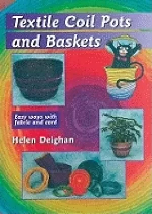 Image of textile coil pots and baskets easy ways with fabric and cord