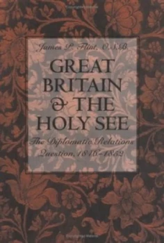 Image of Great Britain and the Holy See by James P. Flint Hardback
