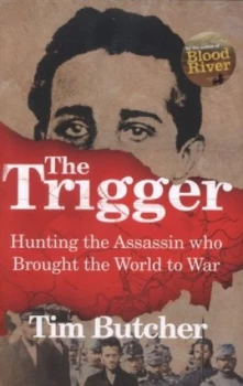Image of The Trigger by Tim Butcher Hardback