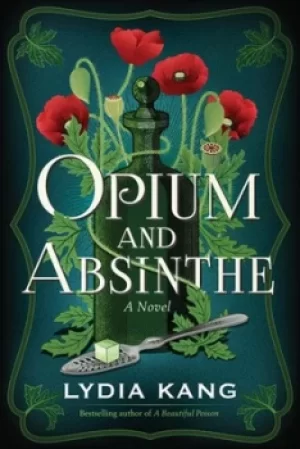Image of Opium and Absinthe by Lydia Kang
