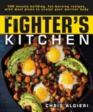 Image of fighters kitchen 100 muscle building fat burning recipes with meal plans to