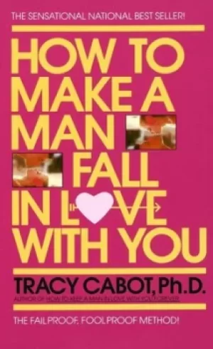 Image of How to Make a Man Fall in Love with You by Tracy Cabot