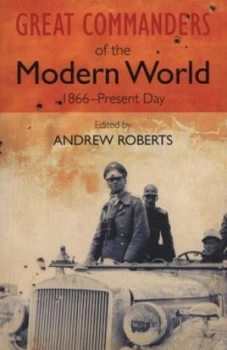 Image of Great Commanders of the Modern World by Andrew Roberts Paperback