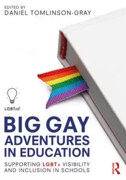 Image of Big Gay Adventures in EducationSupporting LGBT+ Visibility and Inclusion in Schools