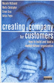 Image of Creating a Company for Customers by Prof Malcolm Mcdonald Hardback