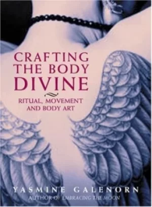 Image of Crafting the body divine by Yasmine Galenorn