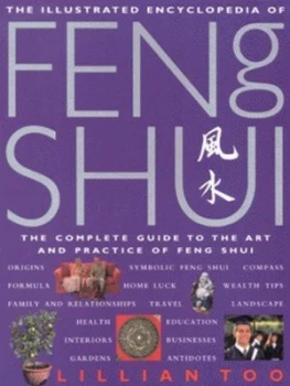 Image of The Illustrated Encyclopedia of Feng Shui by Lillian Too Paperback