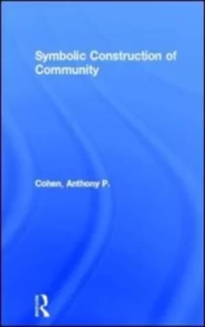 Image of The symbolic construction of community by Anthony P. Cohen