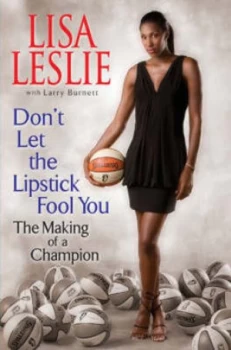 Image of Dont Let the Lipstick Fool You by Lisa Leslie Hardback