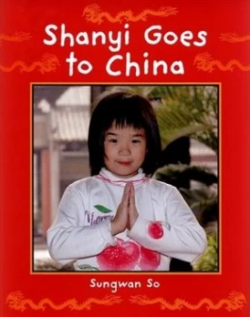 Image of Shanyi Goes to China by Sungwan so Hardback