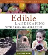 Image of edible landscaping with a permaculture twist how to have your yard and eat