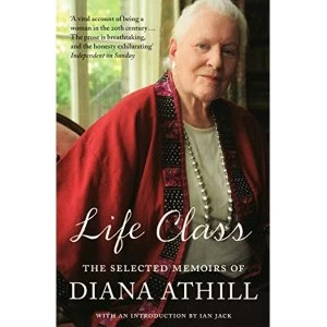 Image of Life Class: The Selected Memoirs of Diana Athill by Diana Athill (Paperback, 2010)