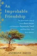 Image of improbable friendship the remarkable lives of israeli ruth dayan and palest