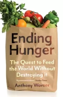 Image of Ending Hunger : The quest to feed the world without destroying it
