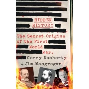 Image of Hidden History : The Secret Origins of the First World War