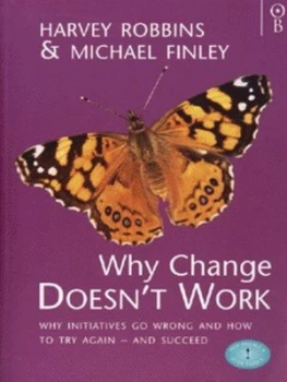 Image of Why Change Doesnt Work by Harvey Robbins and Michael Finley Book