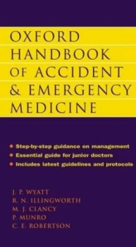 Image of Oxford Handbook of Accident and Emergency Medicine by Jonathan Wyatt Paperback