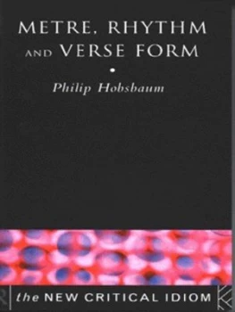 Image of Metre Rhythm and Verse Form by Philip Hobsbaum Paperback