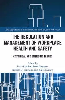 Image of The Regulation and Management of Workplace Health and SafetyHistorical and Emerging Trends