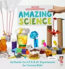 Image of Good Housekeeping Amazing Science : 83 Hands-on S.T.E.A.M Experiments for Curious Kids!