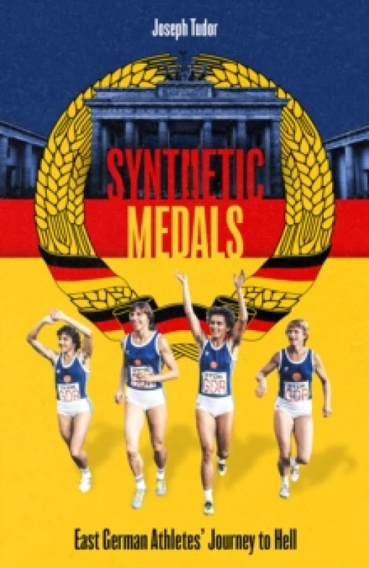 Image of Synthetic Medals : East German Athletes' Journey to Hell Hardback