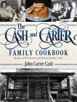 Image of cash and carter family cookbook recipes and recollections from johnny and j