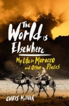 Image of The World Is Elsewhere by Chris Mcivor Paperback