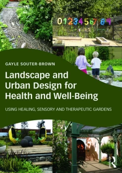 Image of Landscape and Urban Design for Health and Well-BeingUsing Healing Sensory and Therapeutic Gardens