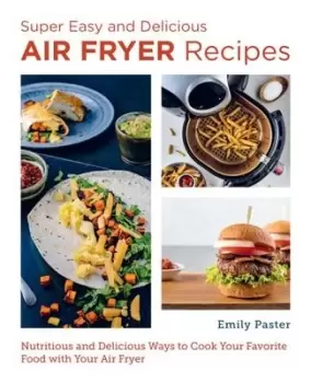 Image of Super easy and delicious air fryer recipes - Emily Paster - Paperback - Used