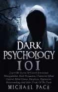 Image of dark psychology 101 learn the secrets of covert emotional manipulation dark