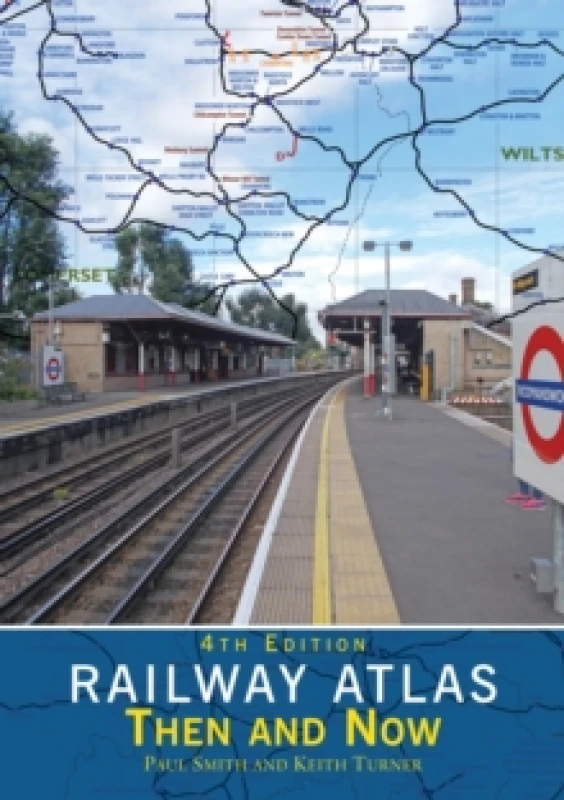 Image of Railway Atlas Then & Now 4th Edition Hardback