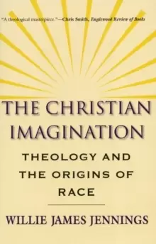 Image of The Christian Imagination : Theology and the Origins of Race